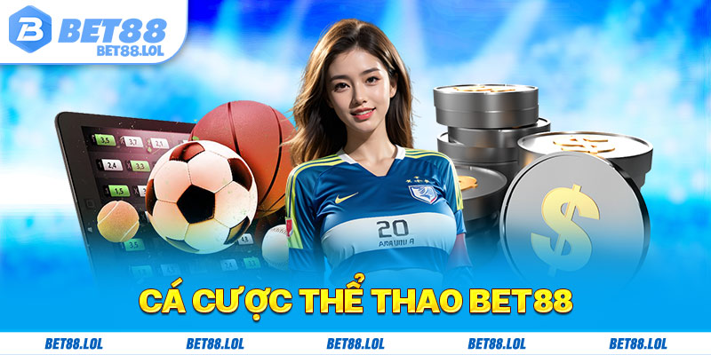 Cá Cược Thể Thao Bet88: Những Hình Thức Hấp Dẫn Bet Thủ