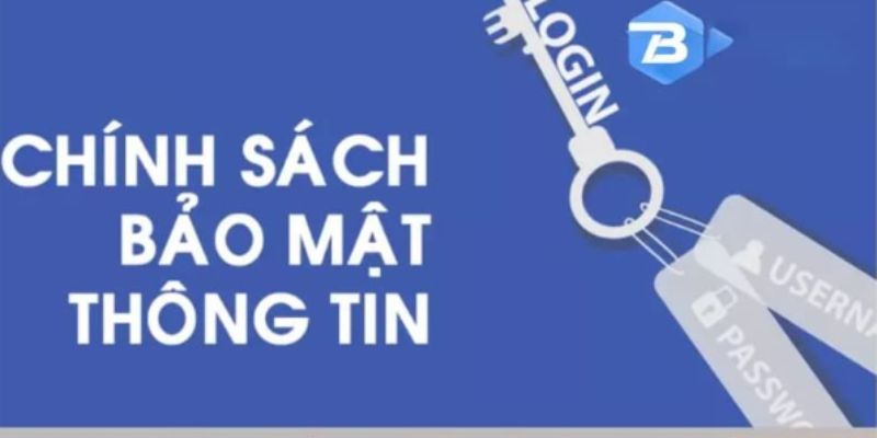 Chính sách bảo mật giúp bảo vệ thông tin khách hàng tối ưu