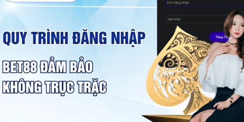 Đăng nhập BET88 cần phải nhập đúng thông tin