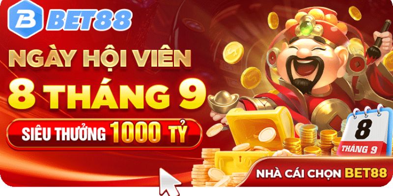 Ngày hội thành viên cùng nhiều khuyến mãi BET88 lớn