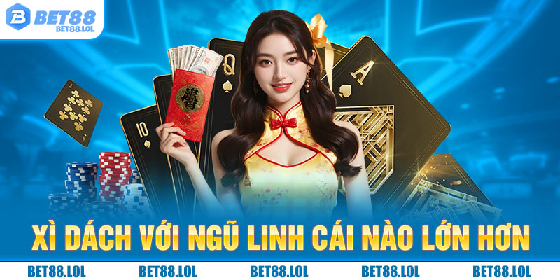 Xì Dách Với Ngũ Linh Cái Nào Lớn Hơn - Phân Biệt Qua Quy Tắc