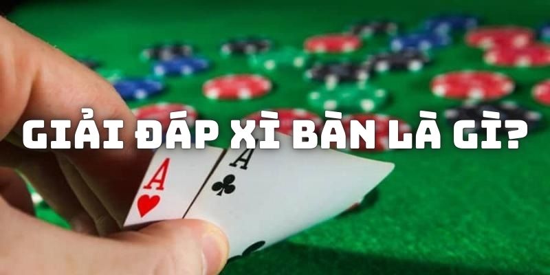 Xì bàn là gì và câu trả lời cụ thể về bộ đôi Át chủ lực